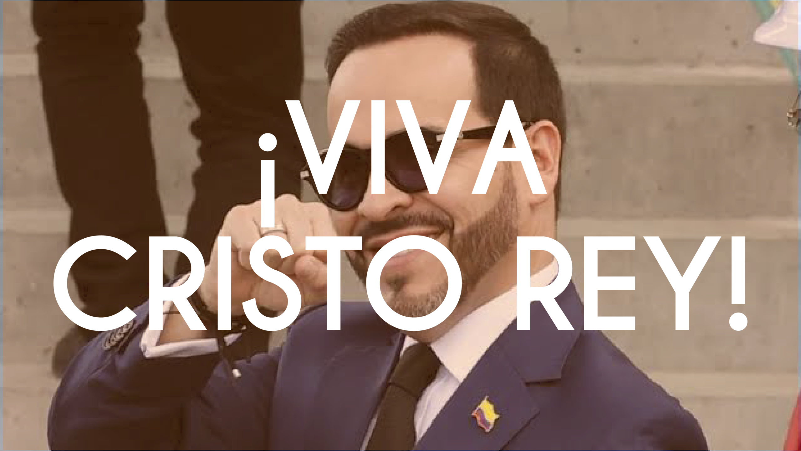 ¡VIVA CRISTO REY!